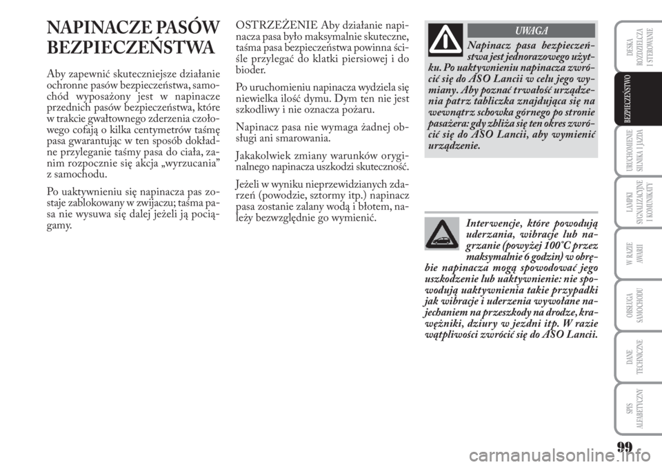 Lancia Musa 2010 Instrukcja obsługi (in Polish) 99
URUCHOMIENIE
SILNIKA I JAZDA
LAMPKI
SYGNALIZACYJNE
I KOMUNIKATY
W RAZIE
AWA R I I
OBSŁUGA
SAMOCHODU
DANE
TECHNICZNE
SPIS
ALFABETYCZNY
DESKA
ROZDZIELCZA
I STEROWANIE
BEZPIECZEŃSTWO
NA Lancia Musa 2010 Instrukcja obsługi (in Polish) 99
URUCHOMIENIE
SILNIKA I JAZDA
LAMPKI
SYGNALIZACYJNE
I KOMUNIKATY
W RAZIE
AWA R I I
OBSŁUGA
SAMOCHODU
DANE
TECHNICZNE
SPIS
ALFABETYCZNY
DESKA
ROZDZIELCZA
I STEROWANIE
BEZPIECZEŃSTWO
NA