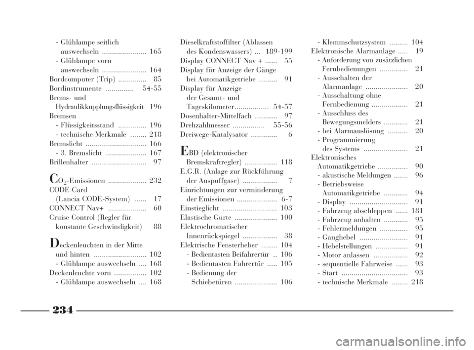 Lancia Phedra 2010  Betriebsanleitung (in German) 234
- Glühlampe seitlich 
auswechseln ...................... 165
- Glühlampe vorn
auswechseln ...................... 164
Bordcomputer (Trip) .............. 85
Bordinstrumente .............. 54-55
Br
