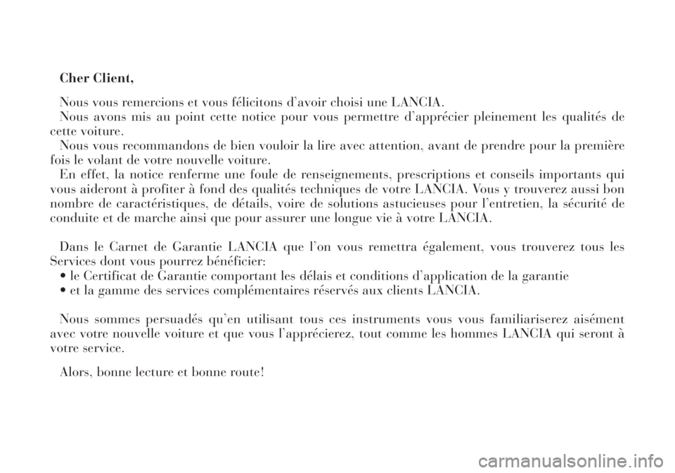 Lancia Lybra 2004 Notice dentretien (in French) Cher Client,
Nous vous remercions et vous félicitons d’avoir choisi une LANCIA.
Nous avons mis au point cette notice pour vous permettre d’apprécier pleinement les qualités de
cette voiture.
No Lancia Lybra 2004 Notice dentretien (in French) Cher Client,
Nous vous remercions et vous félicitons d’avoir choisi une LANCIA.
Nous avons mis au point cette notice pour vous permettre d’apprécier pleinement les qualités de
cette voiture.
No
