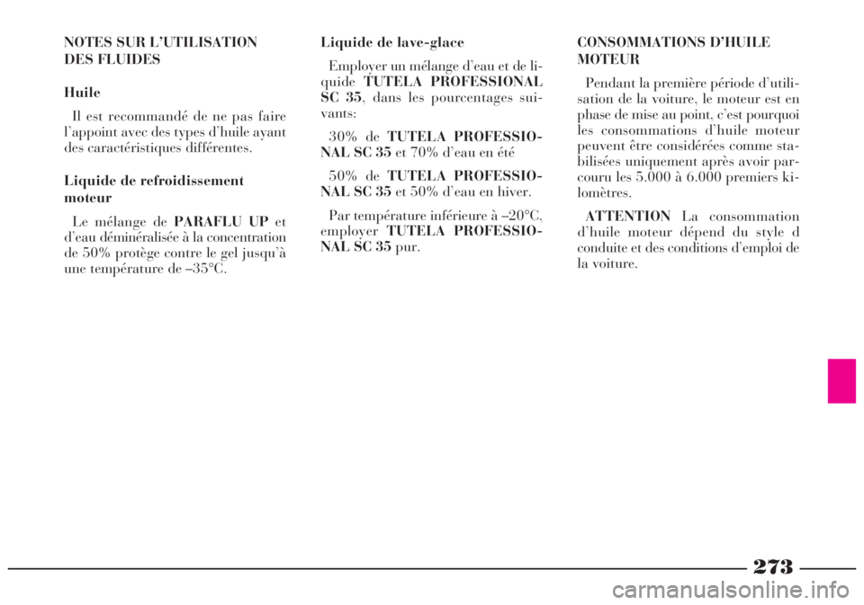 Lancia Lybra 2004 Notice dentretien (in French) Liquide de lave-glace
Employer un mélange d’eau et de li-
quideTUTELA PROFESSIONAL
SC 35, dans les pourcentages sui-
vants:
30% de TUTELA PROFESSIO-
NAL SC 35et 70% d’eau en été
50% de TUTELA P Lancia Lybra 2004 Notice dentretien (in French) Liquide de lave-glace
Employer un mélange d’eau et de li-
quideTUTELA PROFESSIONAL
SC 35, dans les pourcentages sui-
vants:
30% de TUTELA PROFESSIO-
NAL SC 35et 70% d’eau en été
50% de TUTELA P