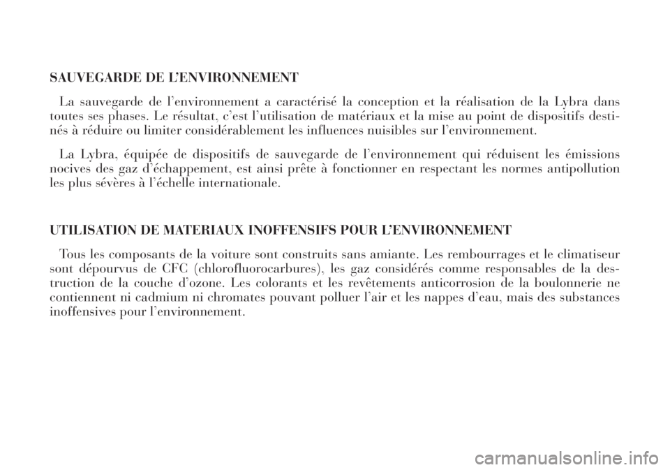 Lancia Lybra 2005  Notice dentretien (in French) SAUVEGARDE DE L’ENVIRONNEMENT
La sauvegarde de l’environnement a caractérisé la conception et la réalisation de la Lybra dans
toutes ses phases. Le résultat, c’est l’utilisation de matéri