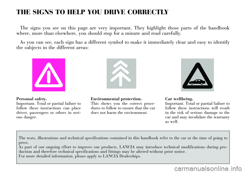 Lancia Thesis 2006  Owner handbook (in English) THE SIGNS TO HELP YOU DRIVE CORRECTLY
The signs you see on this page are very important. They highlight those parts of the handbook
where, more than elsewhere, you should stop for a minute and read ca