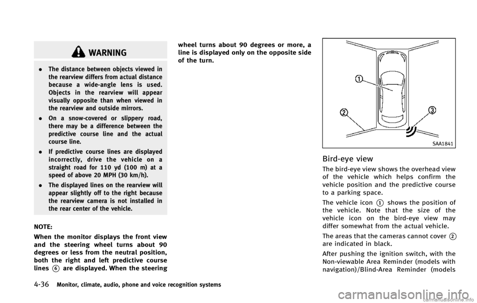 INFINITI EX 2013 Owners Manual 4-36Monitor, climate, audio, phone and voice recognition systems
WARNING
.The distance between objects viewed in
the rearview differs from actual distance
because a wide-angle lens is used.
Objects in INFINITI EX 2013 Owners Manual 4-36Monitor, climate, audio, phone and voice recognition systems
WARNING
.The distance between objects viewed in
the rearview differs from actual distance
because a wide-angle lens is used.
Objects in