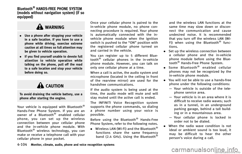 INFINITI EX 2013 Owners Manual 4-104Monitor, climate, audio, phone and voice recognition systems
WARNING
.Use a phone after stopping your vehicle
in a safe location. If you have to use a
phone while driving, exercise extreme
cautio INFINITI EX 2013 Owners Manual 4-104Monitor, climate, audio, phone and voice recognition systems
WARNING
.Use a phone after stopping your vehicle
in a safe location. If you have to use a
phone while driving, exercise extreme
cautio