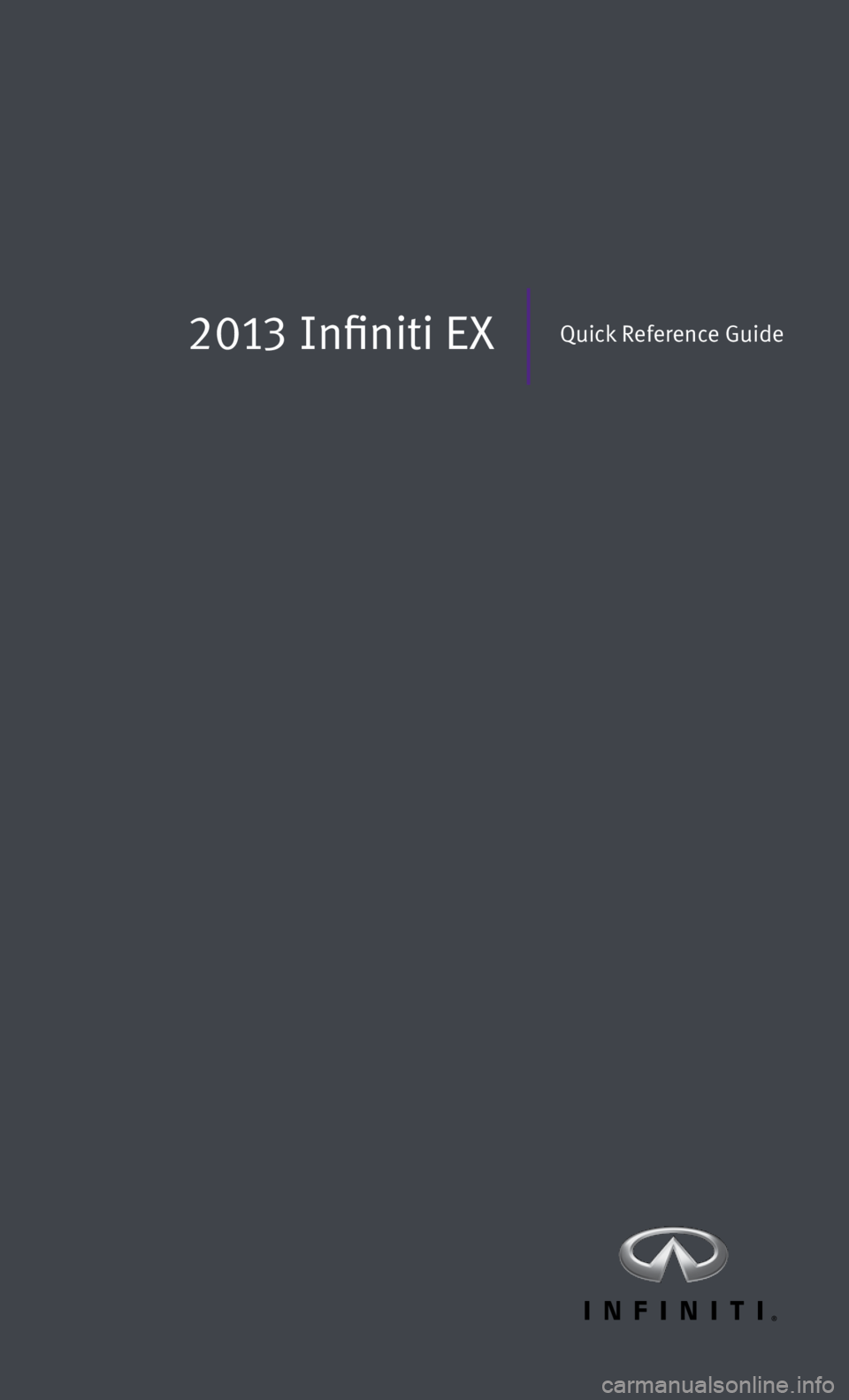 INFINITI EX 2013  Quick Reference Guide 2013 Infiniti EXQuick Reference Guide 