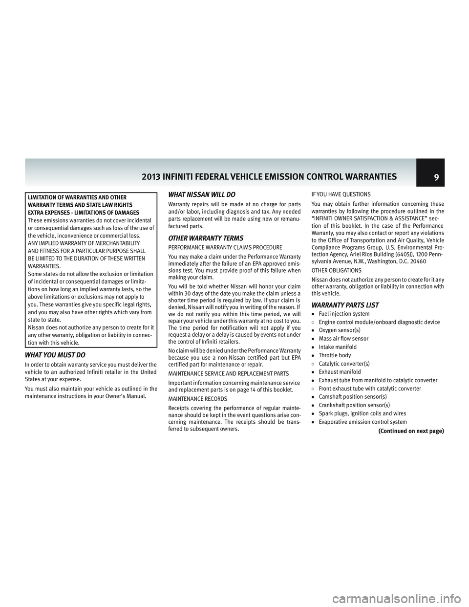 INFINITI QX56 2013  Warranty Information Booklet LIMITATION OF WARRANTIES AND OTHER
WARRANTY TERMS AND STATE LAW RIGHTS
EXTRA EXPENSES - LIMITATIONS OF DAMAGES
These emissions warranties do not cover incidental
or consequential damages such as loss 