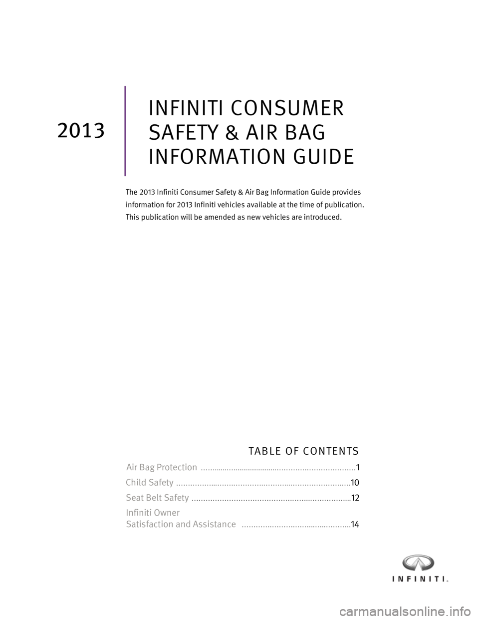 INFINITI EX 2013  Consumer Safety And Air Bag Information Guide 2013 Infiniti Consumer Safety & Air Bag Information Guide                                         0 
 
 
 
 
 
 
 
 
 
 
 
 
 
 
 
 
 
 
 
 
 
 
 
 
 
 
 
 
 
 
 
 
INFINITI CONSUMER  
SAFETY & AIR BA