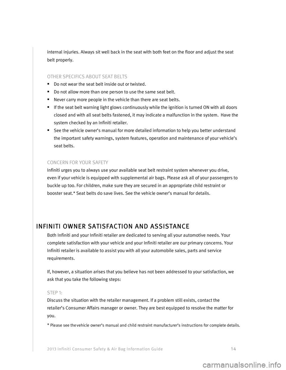 INFINITI FX 2013  Consumer Safety And Air Bag Information Guide 2013 Infiniti Consumer Safety & Air Bag Information Guide                                         14 
internal injuries. Always sit well back in the seat with both feet on the floor and adjust the sea