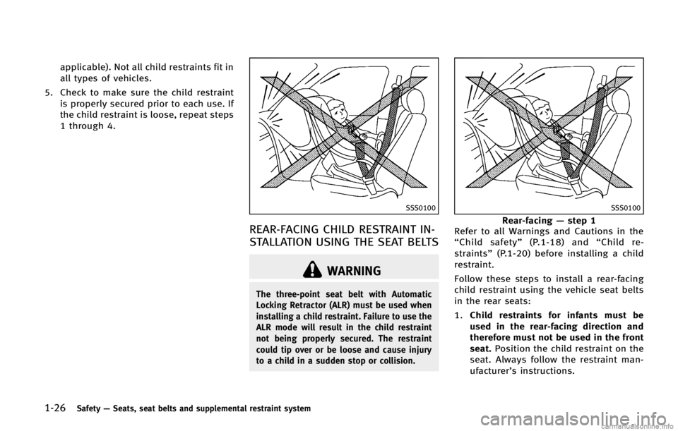 INFINITI FX 2013 Service Manual 1-26Safety—Seats, seat belts and supplemental restraint system
SSS0100
REAR-FACING CHILD RESTRAINT IN-
STALLATION USING THE SEAT BELTS
GUID-D3F4C3D8-8360-4708-B22B-29C7AB90AB54
WARNING
The three-poi INFINITI FX 2013 Service Manual 1-26Safety—Seats, seat belts and supplemental restraint system
SSS0100
REAR-FACING CHILD RESTRAINT IN-
STALLATION USING THE SEAT BELTS
GUID-D3F4C3D8-8360-4708-B22B-29C7AB90AB54
WARNING
The three-poi