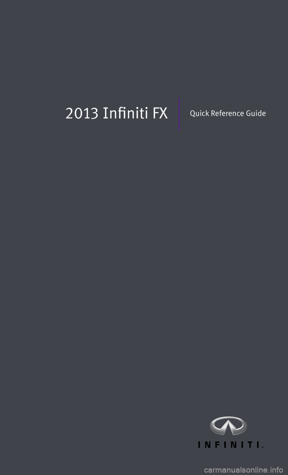 INFINITI FX 2013  Quick Reference Guide 2013 Infiniti FXQuick Reference Guide 