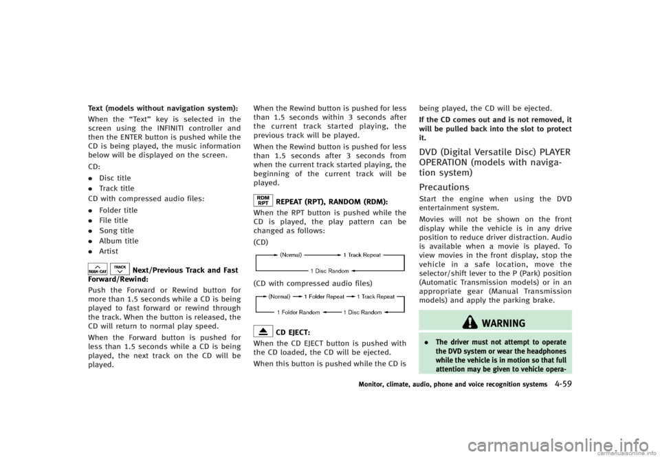 INFINITI G CONVERTIBLE 2013 Owners Manual Text (models without navigation system):GUID-D73A39BF-43C8-459F-9C24-47B7F579C407When the“Text”key is selected in the
screen using the INFINITI controller and
then the ENTER button is pushed while INFINITI G CONVERTIBLE 2013 Owners Manual Text (models without navigation system):GUID-D73A39BF-43C8-459F-9C24-47B7F579C407When the“Text”key is selected in the
screen using the INFINITI controller and
then the ENTER button is pushed while