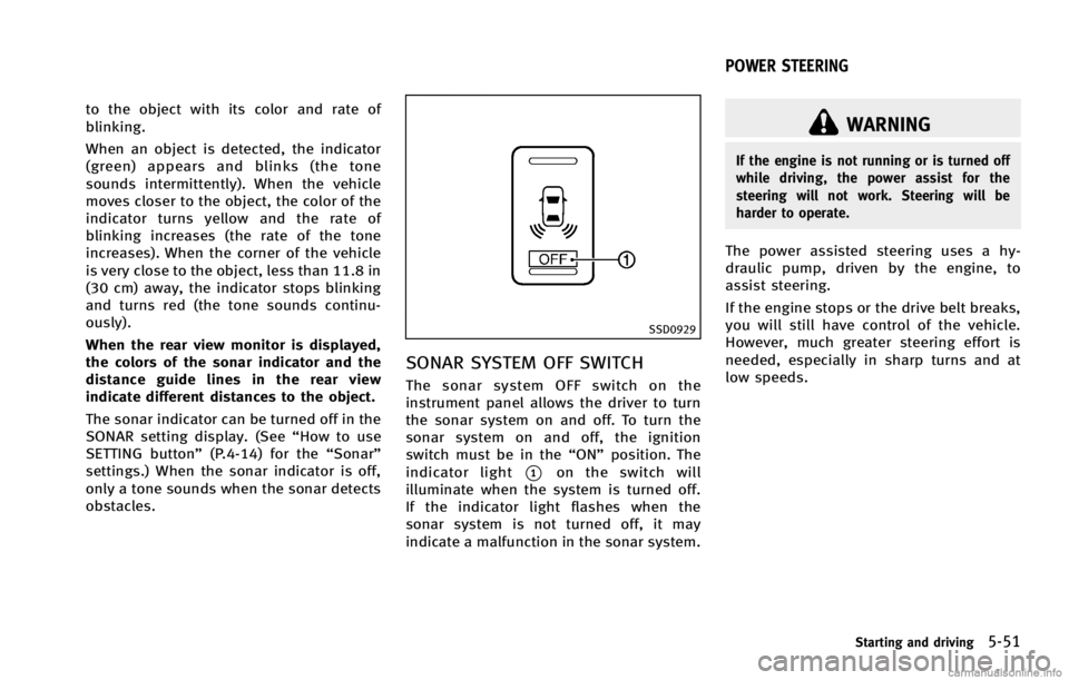 INFINITI G COUPE 2013 Service Manual SSD0929
SONAR SYSTEM OFF SWITCHGUID-446340A3-E5C0-4566-9701-88DF98FE3774
WARNING
If the engine is not running or is turned off
while driving, the power assist for the
steering will not work. Steering INFINITI G COUPE 2013 Service Manual SSD0929
SONAR SYSTEM OFF SWITCHGUID-446340A3-E5C0-4566-9701-88DF98FE3774
WARNING
If the engine is not running or is turned off
while driving, the power assist for the
steering will not work. Steering