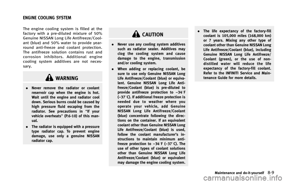 INFINITI G COUPE 2013 Workshop Manual GUID-5C044D87-071E-4DD5-85C9-155F3106646B
WARNING
.Never remove the radiator or coolant
reservoir cap when the engine is hot.
Wait until the engine and radiator cool
down. Serious burns could be cause INFINITI G COUPE 2013 Workshop Manual GUID-5C044D87-071E-4DD5-85C9-155F3106646B
WARNING
.Never remove the radiator or coolant
reservoir cap when the engine is hot.
Wait until the engine and radiator cool
down. Serious burns could be cause