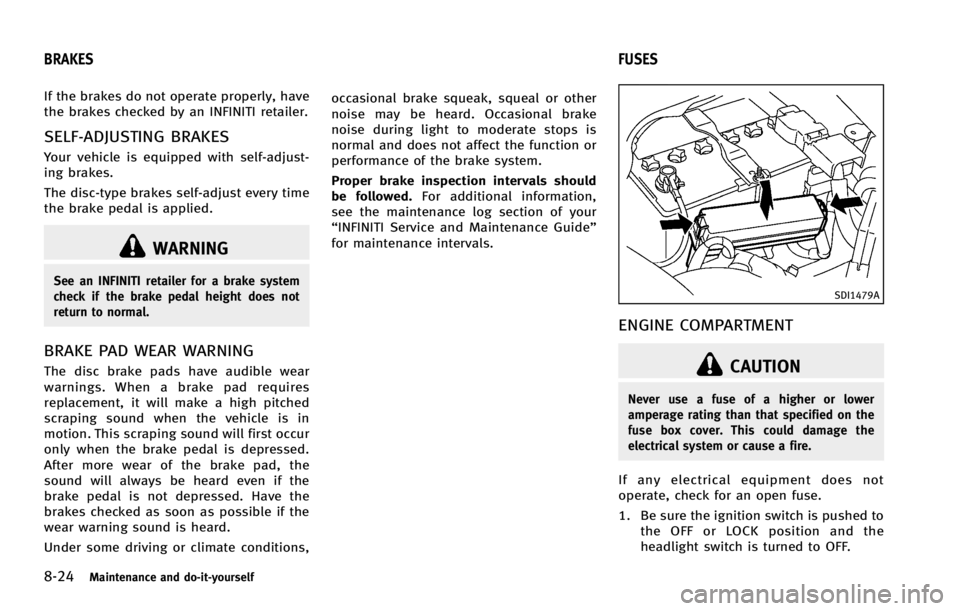 INFINITI G COUPE 2013 User Guide 8-24Maintenance and do-it-yourself
GUID-32FB5E6D-5B48-42A8-9F60-83E657B04471
WARNING
See an INFINITI retailer for a brake system
check if the brake pedal height does not
return to normal.
BRAKE PAD WE INFINITI G COUPE 2013 User Guide 8-24Maintenance and do-it-yourself
GUID-32FB5E6D-5B48-42A8-9F60-83E657B04471
WARNING
See an INFINITI retailer for a brake system
check if the brake pedal height does not
return to normal.
BRAKE PAD WE