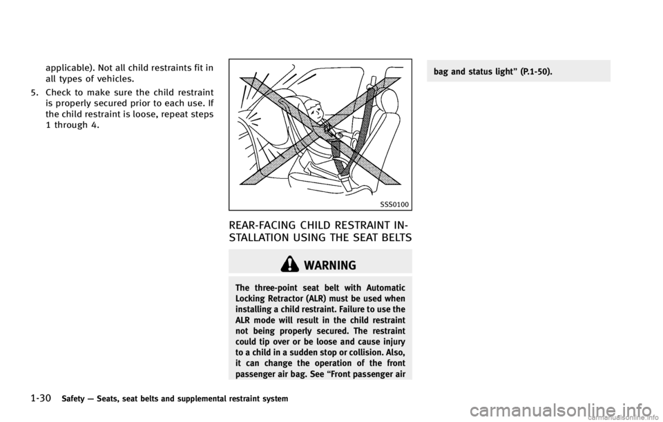 INFINITI G COUPE 2013  Owners Manual 1-30Safety—Seats, seat belts and supplemental restraint system
SSS0100
REAR-FACING CHILD RESTRAINT IN-
STALLATION USING THE SEAT BELTS
GUID-68D5DDB8-3F24-4C65-922C-6DD7B90A7477
WARNING
The three-poi