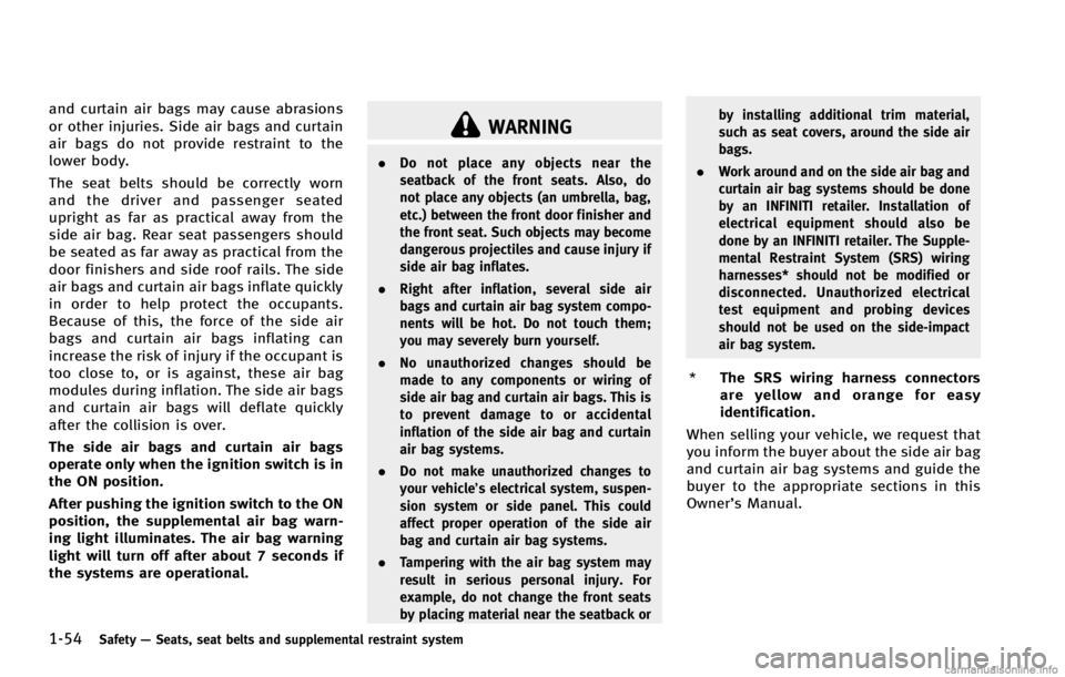INFINITI G COUPE 2013 Manual PDF 1-54Safety—Seats, seat belts and supplemental restraint system
WARNING
. Do not place any objects near the
seatback of the front seats. Also, do
not place any objects (an umbrella, bag,
etc.) betwee