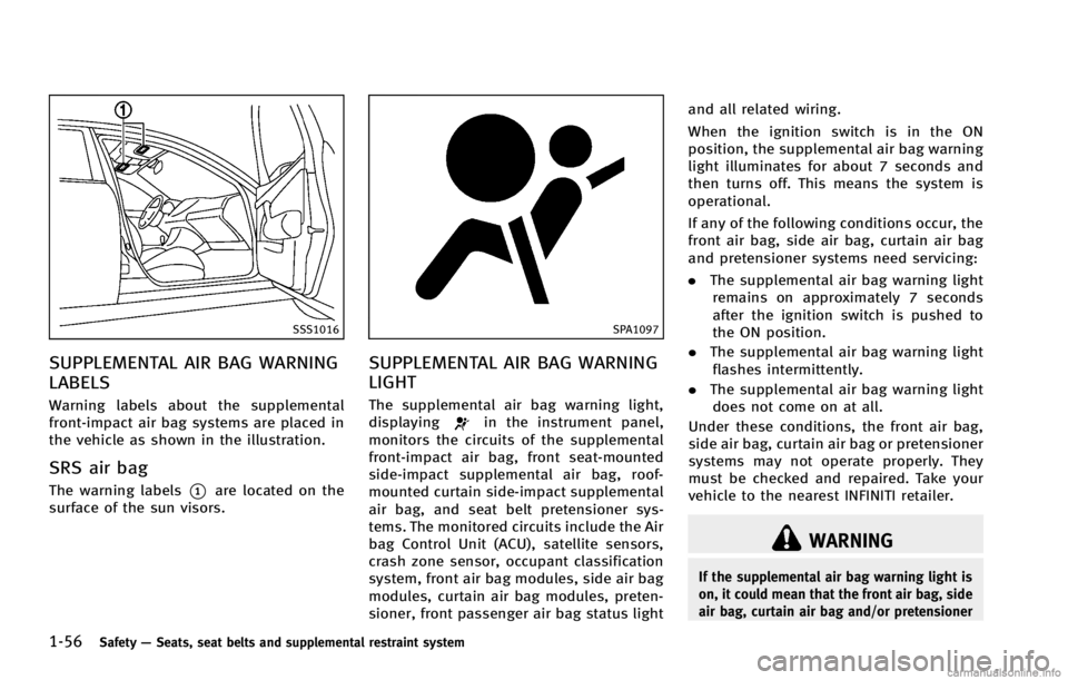 INFINITI G COUPE 2013 Owners Manual 1-56Safety—Seats, seat belts and supplemental restraint system
SSS1016
SUPPLEMENTAL AIR BAG WARNING
LABELS
GUID-0B65E0E3-218A-4A06-925F-DDB783835748
SPA1097
SUPPLEMENTAL AIR BAG WARNING
LIGHT
GUID-F INFINITI G COUPE 2013 Owners Manual 1-56Safety—Seats, seat belts and supplemental restraint system
SSS1016
SUPPLEMENTAL AIR BAG WARNING
LABELS
GUID-0B65E0E3-218A-4A06-925F-DDB783835748
SPA1097
SUPPLEMENTAL AIR BAG WARNING
LIGHT
GUID-F