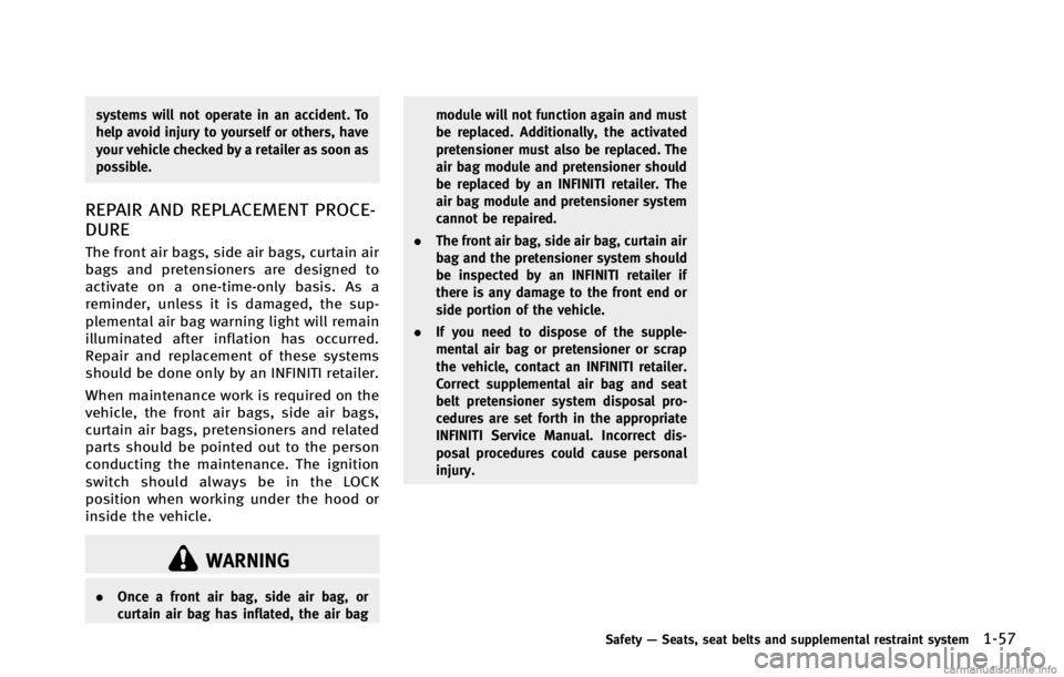 INFINITI G COUPE 2013 Manual PDF WARNING
.Once a front air bag, side air bag, or
curtain air bag has inflated, the air bag module will not function again and must
be replaced. Additionally, the activated
pretensioner must also be rep