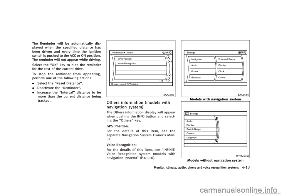 INFINITI G SEDAN 2013  Owners Manual Black plate (189,1)
[ Edit: 2012/ 7/ 6 Model: V36-D ]
The Reminder will be automatically dis-
played when the specified distance has
been driven and every time the ignition
switch is pushed to the ACC