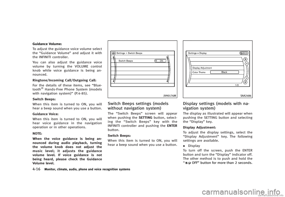 INFINITI G SEDAN 2013  Owners Manual Black plate (192,1)
[ Edit: 2012/ 7/ 6 Model: V36-D ]
4-16Monitor, climate, audio, phone and voice recognition systems
Guidance Volume:GUID-D73A39BF-43C8-459F-9C24-47B7F579C407To adjust the guidance v