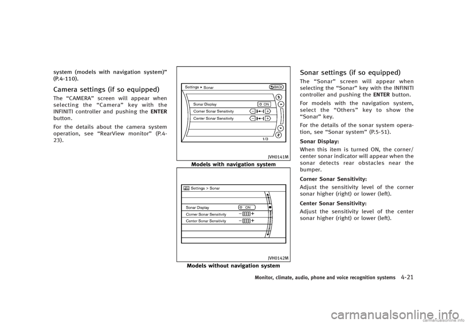 INFINITI G SEDAN 2013  Owners Manual Black plate (197,1)
[ Edit: 2012/ 7/ 6 Model: V36-D ]
system (models with navigation system)”
(P.4-110).
Camera settings (if so equipped)GUID-80B11575-71A9-4388-9AFE-30F59A573C6DThe“CAMERA” scre