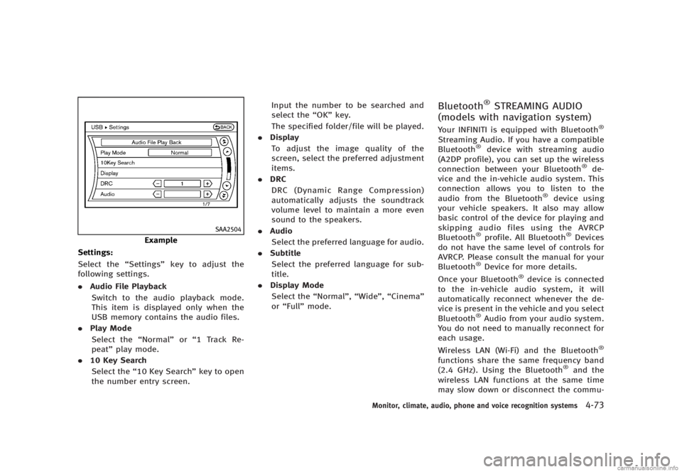 INFINITI G SEDAN 2013  Owners Manual Black plate (249,1)
[ Edit: 2012/ 7/ 6 Model: V36-D ]
SAA2504
Example
Settings:
GUID-D73A39BF-43C8-459F-9C24-47B7F579C407Select the “Settings”key to adjust the
following settings.
. Audio File Pla