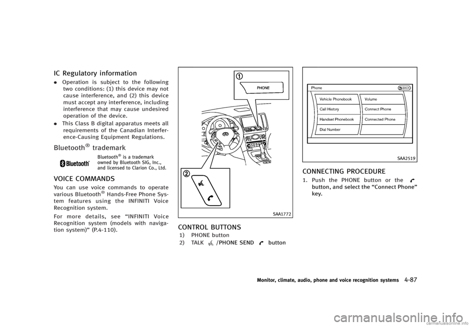 INFINITI G SEDAN 2013  Owners Manual Black plate (263,1)
[ Edit: 2012/ 7/ 6 Model: V36-D ]
IC Regulatory informationGUID-81DEAF38-3ED8-4146-81F8-1F111A551209.Operation is subject to the following
two conditions: (1) this device may not
c