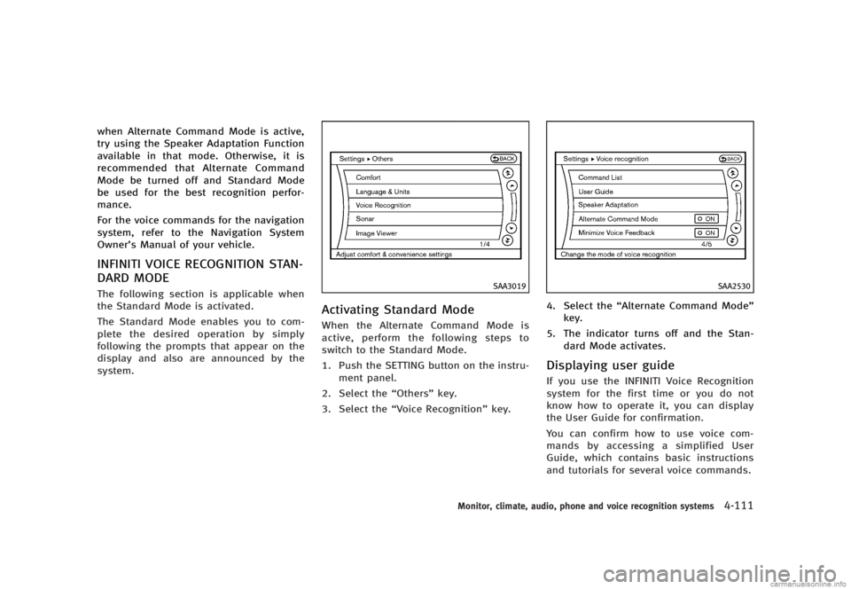 INFINITI G SEDAN 2013  Owners Manual Black plate (287,1)
[ Edit: 2012/ 7/ 6 Model: V36-D ]
when Alternate Command Mode is active,
try using the Speaker Adaptation Function
available in that mode. Otherwise, it is
recommended that Alterna