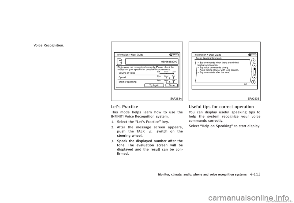 INFINITI G SEDAN 2013  Owners Manual Black plate (289,1)
[ Edit: 2012/ 7/ 6 Model: V36-D ]
Voice Recognition.
SAA2534
Let’s PracticeGUID-97088F5E-5E86-4023-9F1E-A5F79EF5062EThis mode helps learn how to use the
INFINITI Voice Recognitio