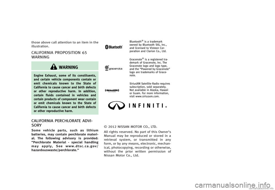 INFINITI G SEDAN 2013  Owners Manual Black plate (5,1)
[ Edit: 2012/ 7/ 6 Model: V36-D ]
those above call attention to an item in the
illustration.
CALIFORNIA PROPOSITION 65
WARNING
GUID-EB044E65-691F-4329-B36B-9A16CC2327A4
WARNING
Engin