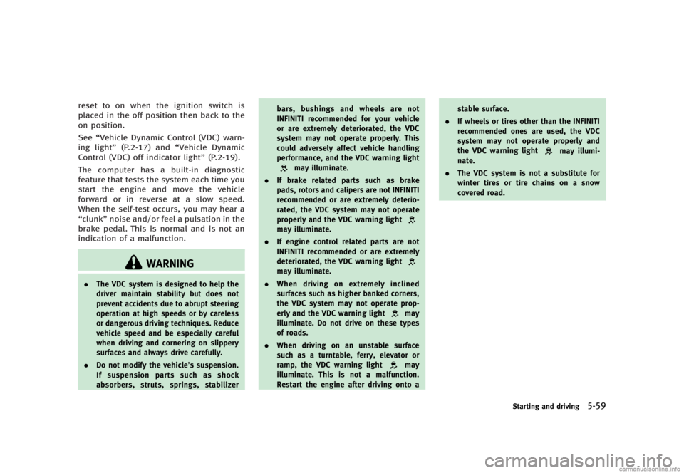 INFINITI G SEDAN 2013  Owners Manual Black plate (373,1)
[ Edit: 2012/ 7/ 6 Model: V36-D ]
reset to on when the ignition switch is
placed in the off position then back to the
on position.
See“Vehicle Dynamic Control (VDC) warn-
ing lig
