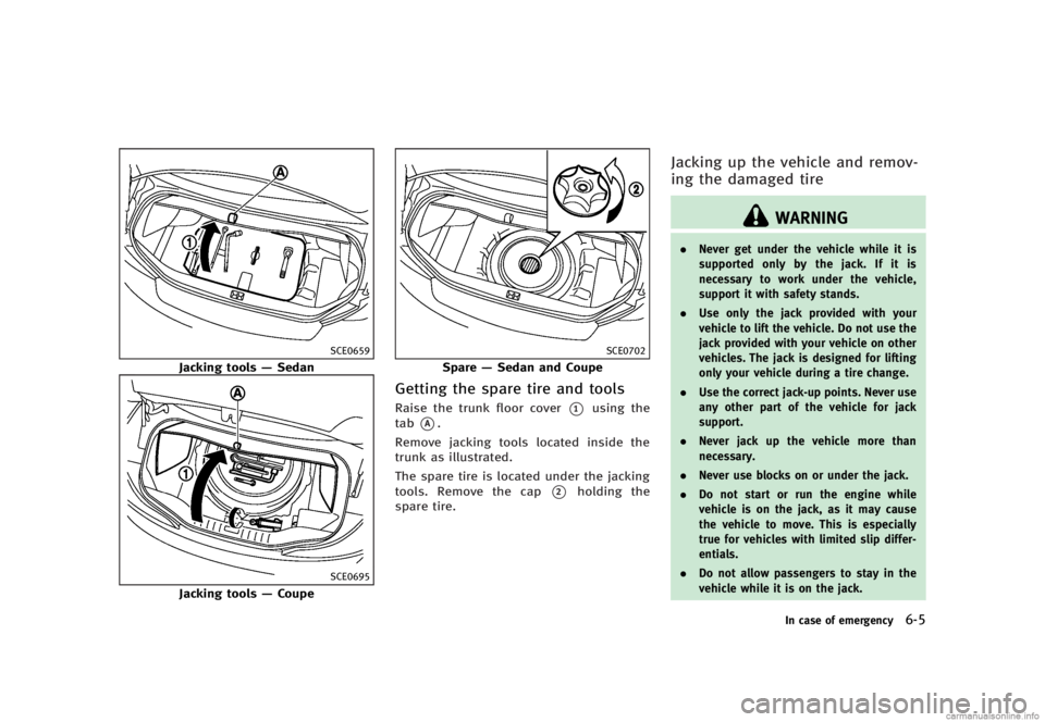 INFINITI G SEDAN 2013  Owners Manual Black plate (381,1)
[ Edit: 2012/ 7/ 6 Model: V36-D ]
SCE0659
Jacking tools—Sedan
SCE0695
Jacking tools —Coupe
SCE0702
Spare —Sedan and Coupe
Getting the spare tire and toolsGUID-C576D95E-0683-4