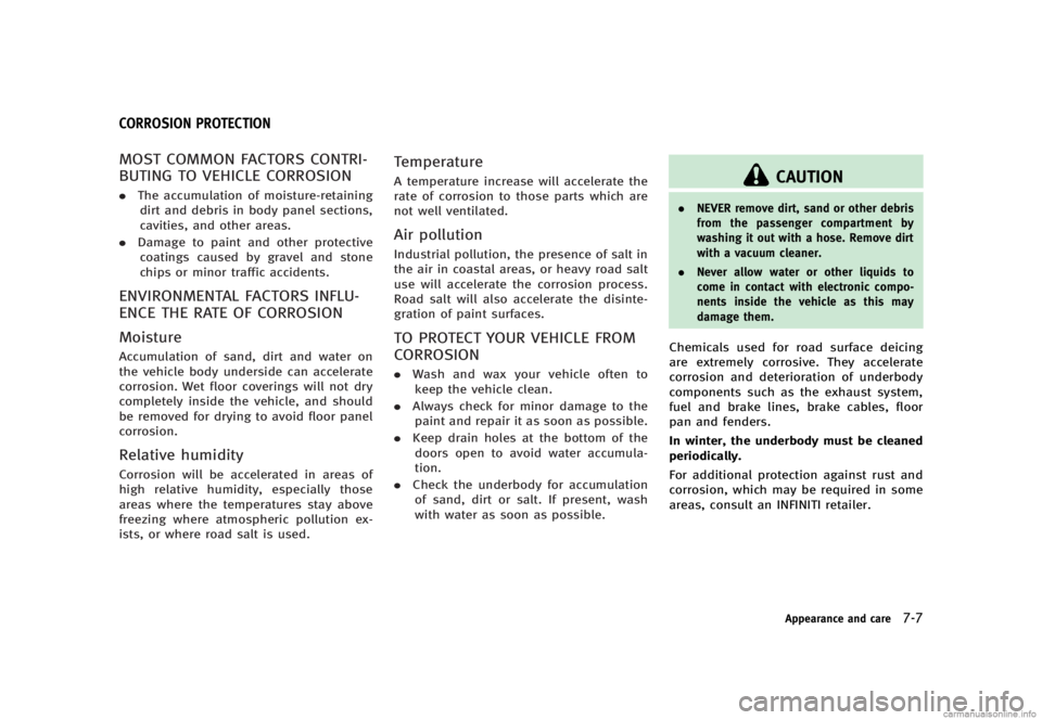 INFINITI G SEDAN 2013  Owners Manual Black plate (403,1)
[ Edit: 2012/ 7/ 6 Model: V36-D ]
GUID-BD98F166-0102-46A0-A119-AB54E21AD3DF
MOST COMMON FACTORS CONTRI-
BUTING TO VEHICLE CORROSION
GUID-3B69BF24-842C-4193-8541-964011F92DDC.The ac