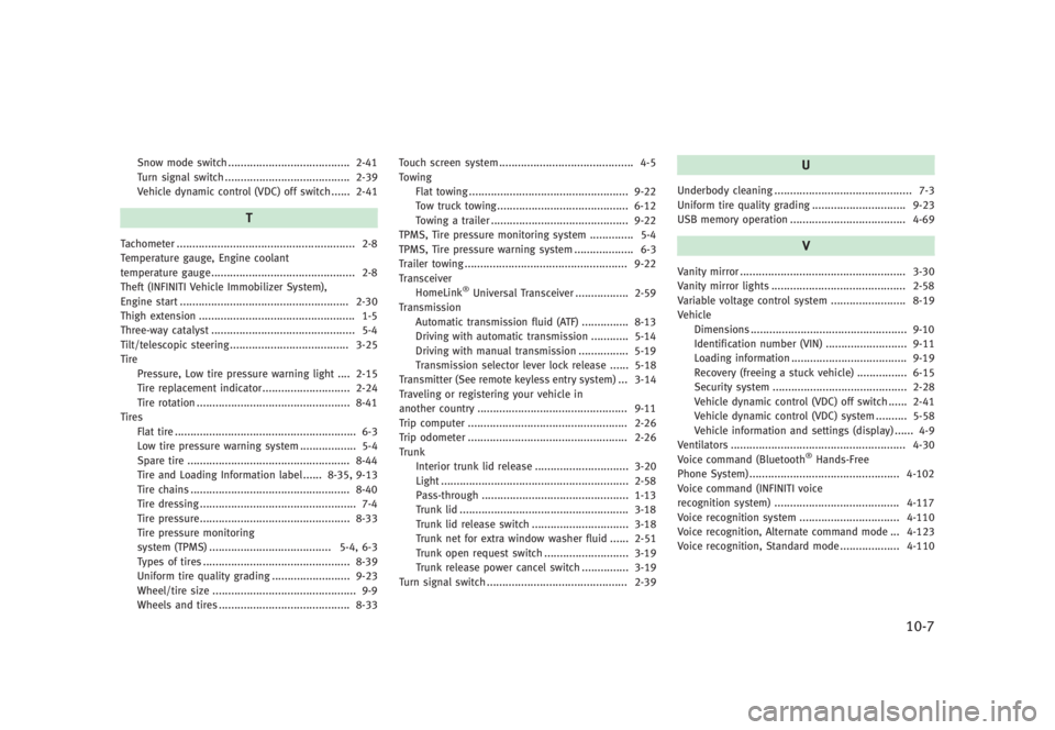 INFINITI G SEDAN 2013  Owners Manual Black plate (485,1)
[ Edit: 2012/ 7/ 6 Model: V36-D ]
Snow mode switch...
....................................... 2-41
Turn signal switch ...
........................................ 2-39
Vehicle dyna