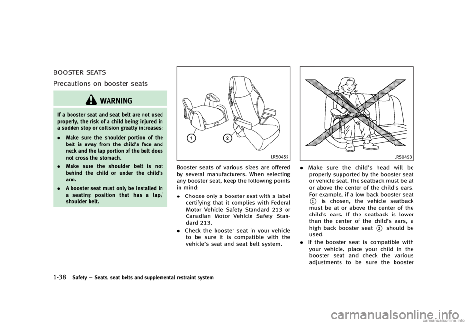 INFINITI G SEDAN 2013 Repair Manual Black plate (60,1)
[ Edit: 2012/ 7/ 6 Model: V36-D ]
1-38Safety—Seats, seat belts and supplemental restraint system
BOOSTER SEATSGUID-F369878B-DD25-483E-8198-275B4D15BF3F
Precautions on booster seat