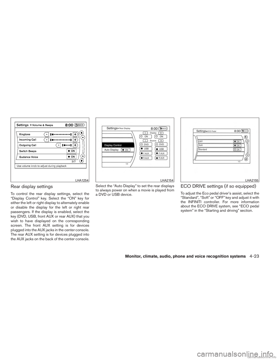 INFINITI JX 2013 Workshop Manual Rear display settings
To control the rear display settings, select the
“Display Control” key. Select the “ON” key for
either the left or right display to alternately enable
or disable the disp