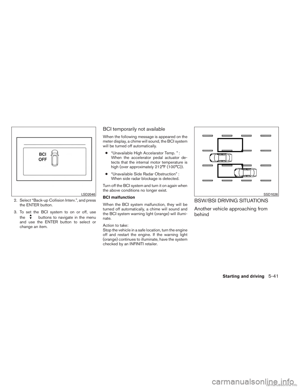 INFINITI JX 2013 Owners Guide 2. Select “Back-up Collision Interv.”, and pressthe ENTER button.
3. To set the BCI system to on or off, use the
buttons to navigate in the menu
and use the ENTER button to select or
change an ite INFINITI JX 2013 Owners Guide 2. Select “Back-up Collision Interv.”, and pressthe ENTER button.
3. To set the BCI system to on or off, use the
buttons to navigate in the menu
and use the ENTER button to select or
change an ite
