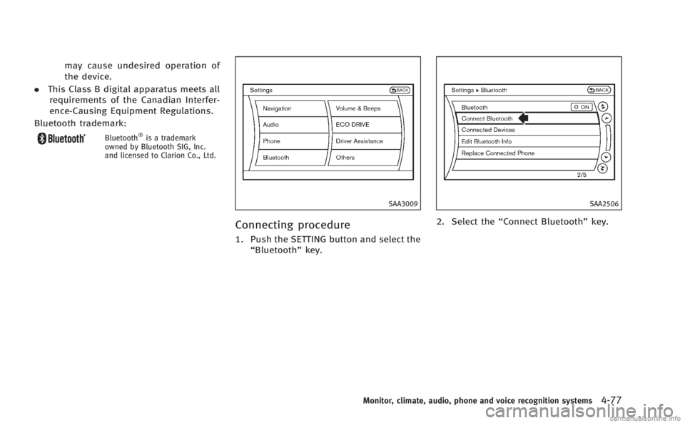INFINITI M 2013 Manual PDF may cause undesired operation of
the device.
. This Class B digital apparatus meets all
requirements of the Canadian Interfer-
ence-Causing Equipment Regulations.
Bluetooth trademark:
Bluetooth®is a 