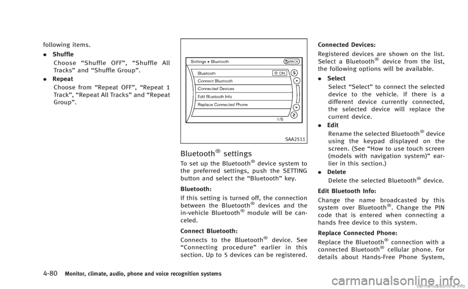 INFINITI M 2013 Service Manual 4-80Monitor, climate, audio, phone and voice recognition systems
following items.
.Shuffle
Choose “Shuffle OFF” ,“Shuffle All
Tracks” and“Shuffle Group”.
. Repeat
Choose from “Repeat OFF INFINITI M 2013 Service Manual 4-80Monitor, climate, audio, phone and voice recognition systems
following items.
.Shuffle
Choose “Shuffle OFF” ,“Shuffle All
Tracks” and“Shuffle Group”.
. Repeat
Choose from “Repeat OFF