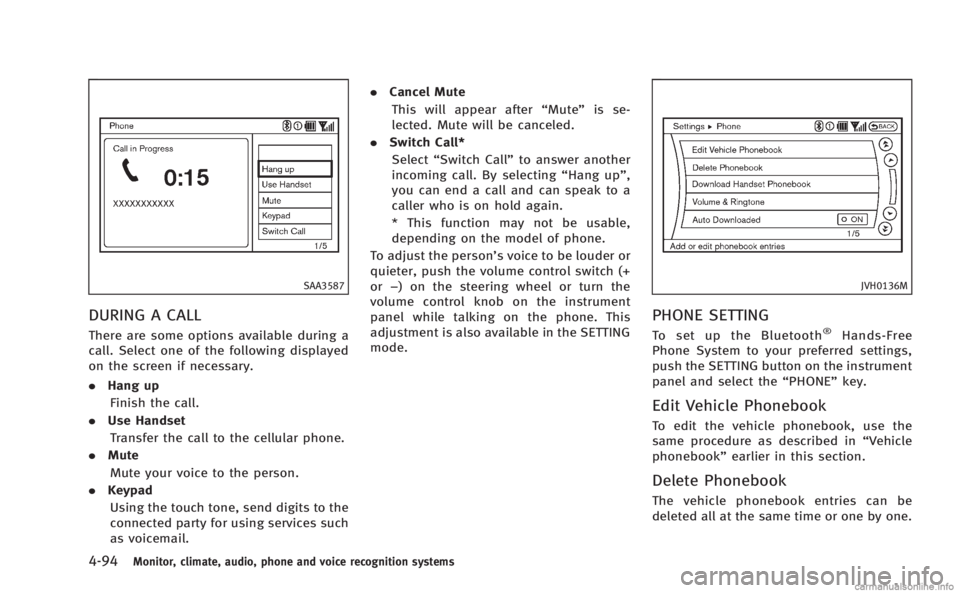 INFINITI M 2013  Owners Manual 4-94Monitor, climate, audio, phone and voice recognition systems
SAA3587
DURING A CALL
There are some options available during a
call. Select one of the following displayed
on the screen if necessary.