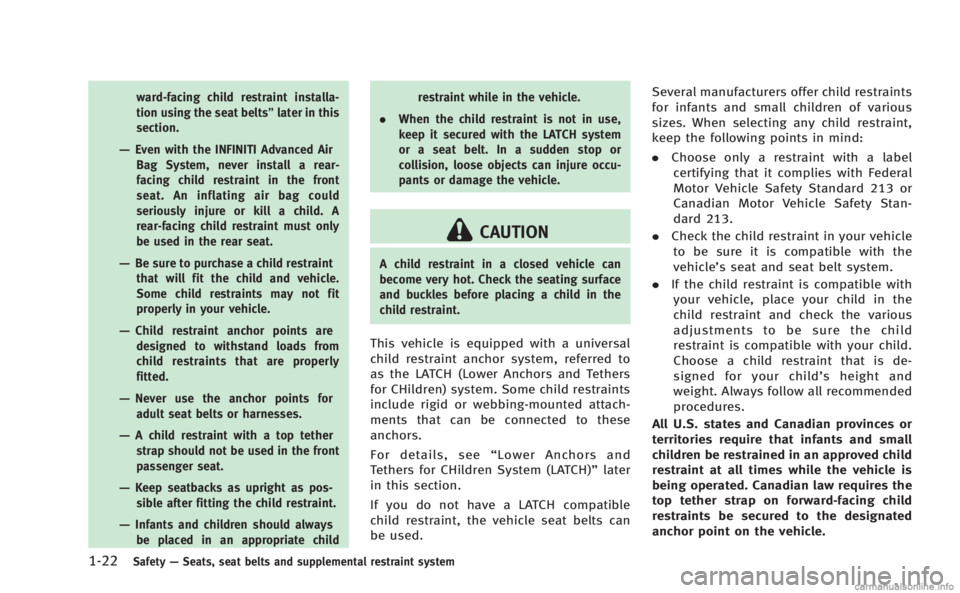 INFINITI M 2013 Service Manual 1-22Safety—Seats, seat belts and supplemental restraint system
ward-facing child restraint installa-
tion using the seat belts” later in this
section.
—Even with the INFINITI Advanced Air Bag Sy