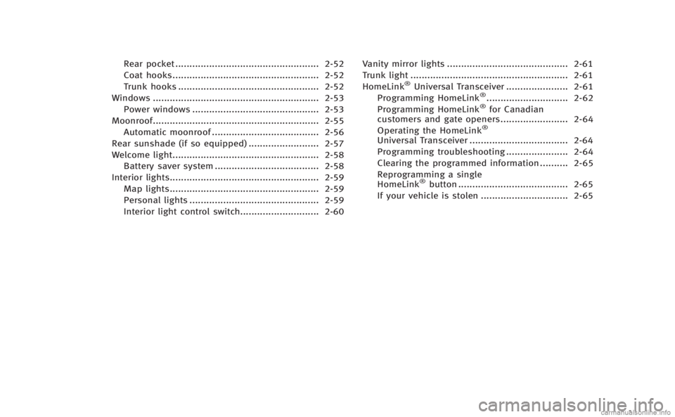INFINITI M 2013 Manual PDF Rear pocket................................................... 2-52
Coat hooks .................................................... 2-52
Trunk hooks .................................................. 