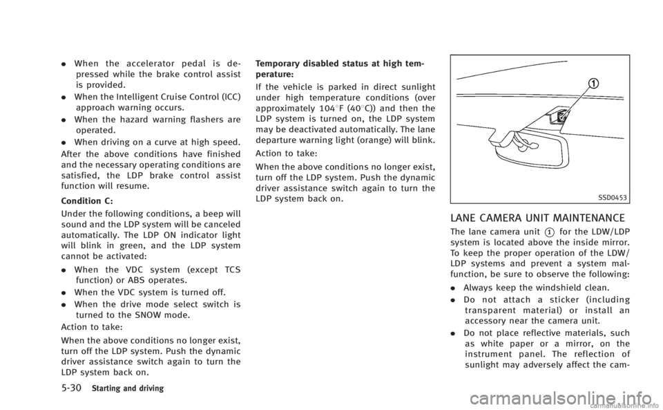INFINITI M HYBRID 2013 Owners Manual 5-30Starting and driving
.When the accelerator pedal is de-
pressed while the brake control assist
is provided.
. When the Intelligent Cruise Control (ICC)
approach warning occurs.
. When the hazard w INFINITI M HYBRID 2013 Owners Manual 5-30Starting and driving
.When the accelerator pedal is de-
pressed while the brake control assist
is provided.
. When the Intelligent Cruise Control (ICC)
approach warning occurs.
. When the hazard w