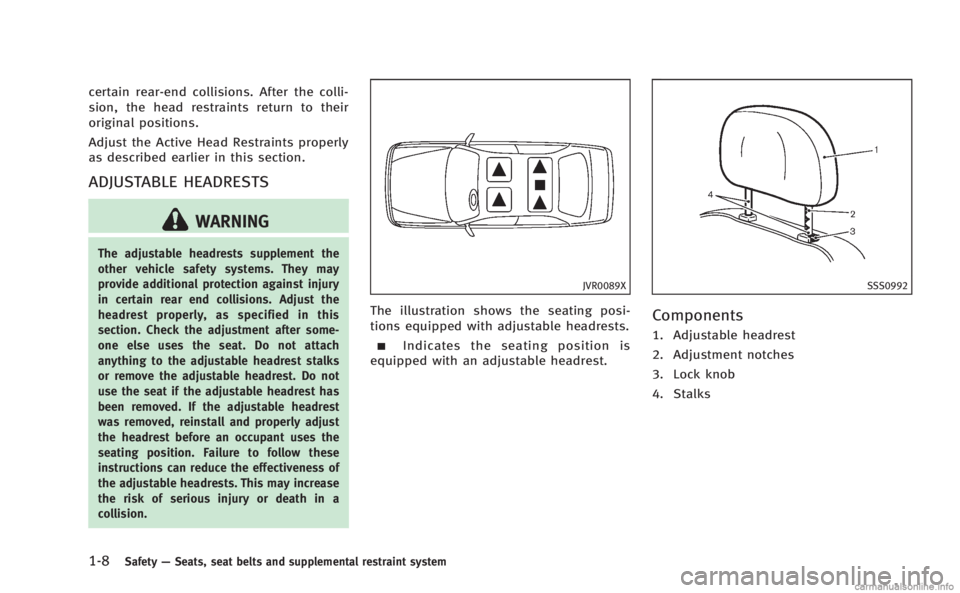 INFINITI M HYBRID 2013 Service Manual 1-8Safety—Seats, seat belts and supplemental restraint system
certain rear-end collisions. After the colli-
sion, the head restraints return to their
original positions.
Adjust the Active Head Restr INFINITI M HYBRID 2013 Service Manual 1-8Safety—Seats, seat belts and supplemental restraint system
certain rear-end collisions. After the colli-
sion, the head restraints return to their
original positions.
Adjust the Active Head Restr
