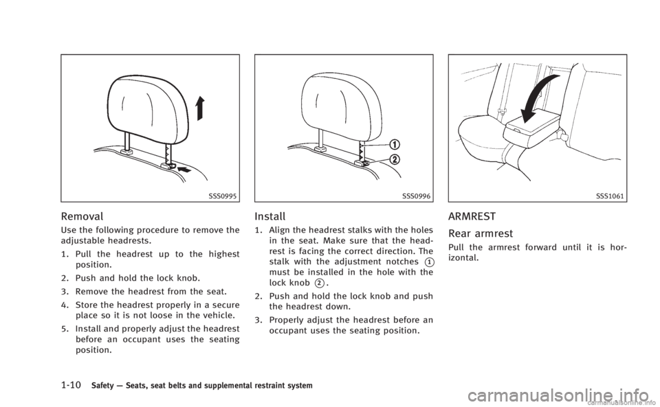 INFINITI M HYBRID 2013 Service Manual 1-10Safety—Seats, seat belts and supplemental restraint system
SSS0995
Removal
Use the following procedure to remove the
adjustable headrests.
1. Pull the headrest up to the highest
position.
2. Pus INFINITI M HYBRID 2013 Service Manual 1-10Safety—Seats, seat belts and supplemental restraint system
SSS0995
Removal
Use the following procedure to remove the
adjustable headrests.
1. Pull the headrest up to the highest
position.
2. Pus