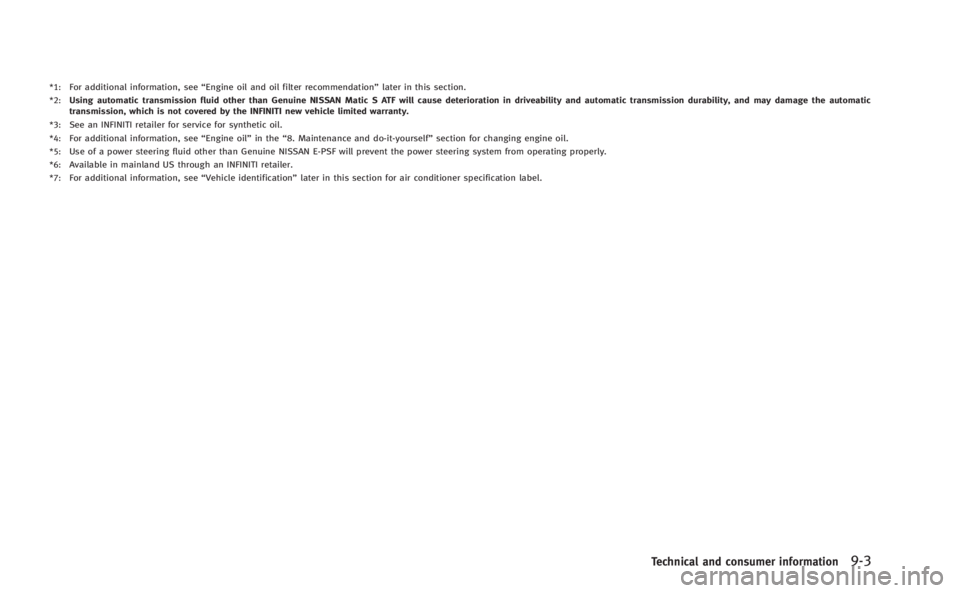 INFINITI M HYBRID 2013 Owners Manual *1:For additional information, see“Engine oil and oil filter recommendation ”later in this section.*2:Using automatic transmission fluid other than Genuine NISSAN Matic S ATF will cause deteriorat INFINITI M HYBRID 2013 Owners Manual *1:For additional information, see“Engine oil and oil filter recommendation ”later in this section.*2:Using automatic transmission fluid other than Genuine NISSAN Matic S ATF will cause deteriorat