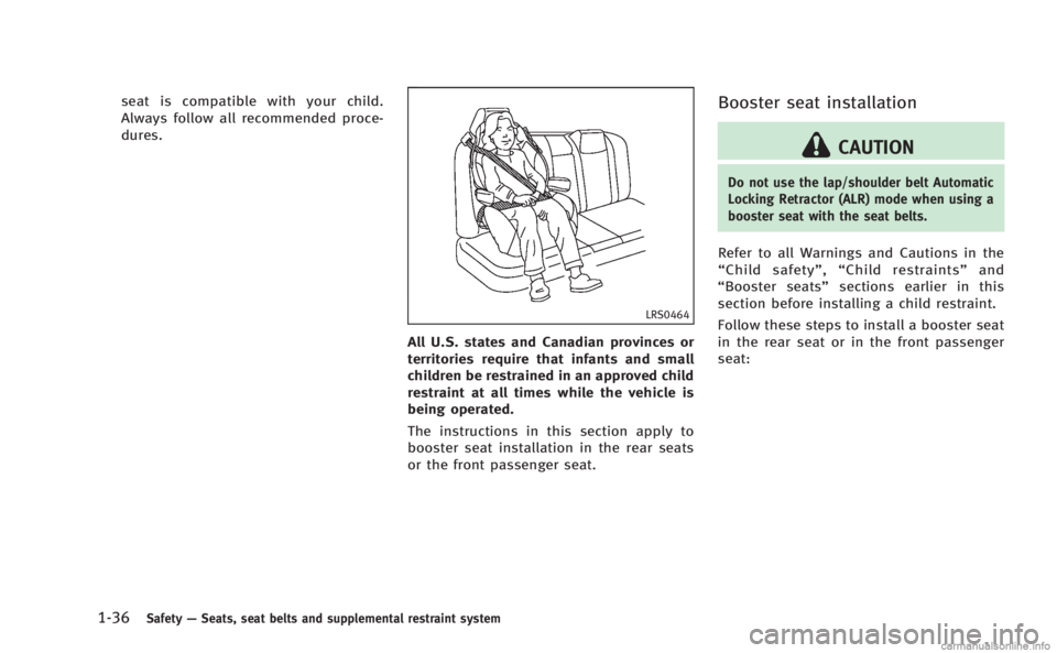 INFINITI M HYBRID 2013 Repair Manual 1-36Safety—Seats, seat belts and supplemental restraint system
seat is compatible with your child.
Always follow all recommended proce-
dures.
LRS0464
All U.S. states and Canadian provinces or
terri INFINITI M HYBRID 2013 Repair Manual 1-36Safety—Seats, seat belts and supplemental restraint system
seat is compatible with your child.
Always follow all recommended proce-
dures.
LRS0464
All U.S. states and Canadian provinces or
terri