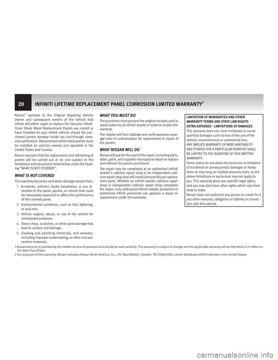 INFINITI M HYBRID 2013  Warranty Information Booklet Nissan2warrants to the Original Repairing Vehicle
Owner and subsequent owners of the vehicle that
Infiniti will either repair or replace the Genuine Infiniti
Outer Sheet Metal Replacement Panels you i