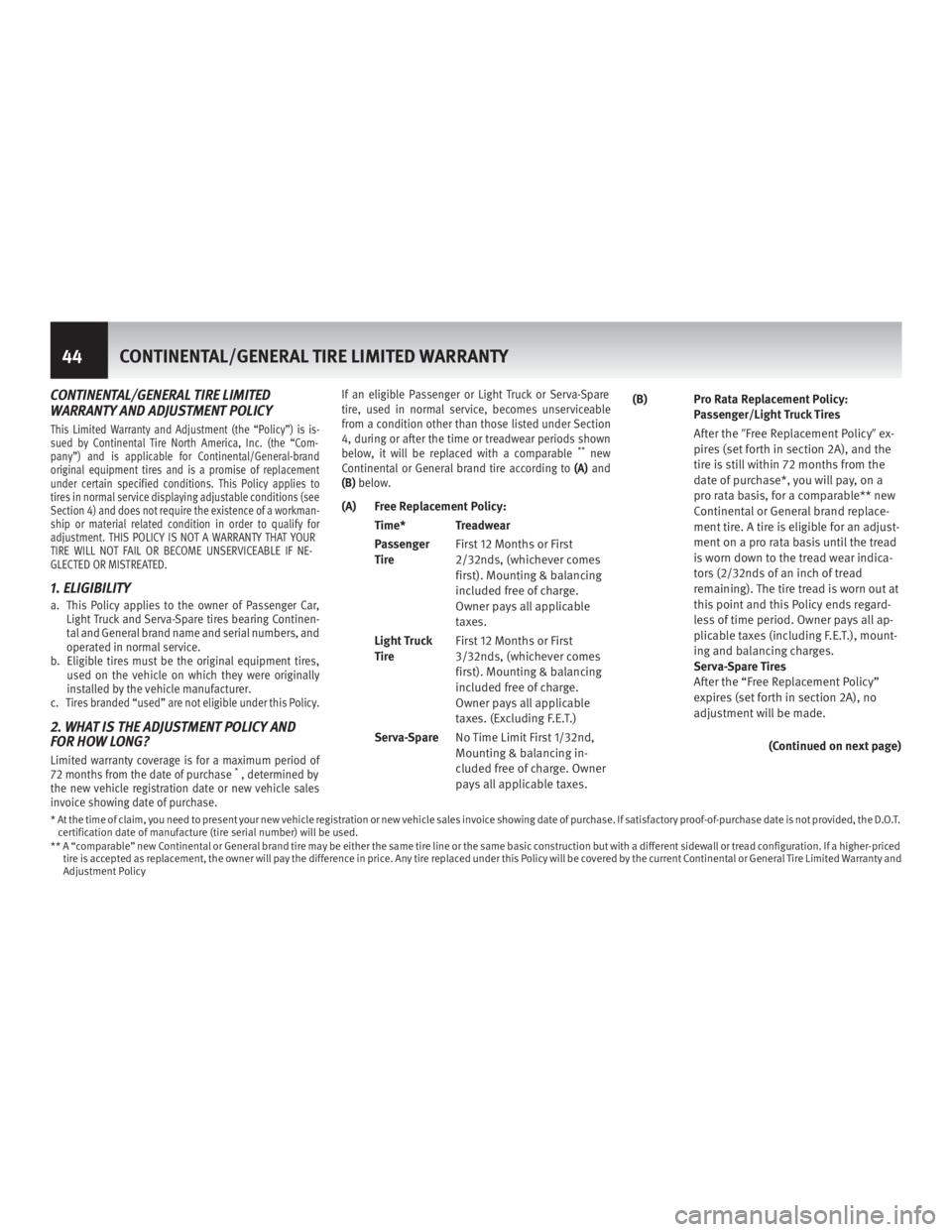 INFINITI M HYBRID 2013 Warranty Information Booklet CONTINENTAL/GENERAL TIRE LIMITED
WARRANTY AND ADJUSTMENT POLICY
This Limited Warranty and Adjustment (the “Policy”) is is-
sued by Continental Tire North America, Inc. (the “Com-
pany”) and is INFINITI M HYBRID 2013 Warranty Information Booklet CONTINENTAL/GENERAL TIRE LIMITED
WARRANTY AND ADJUSTMENT POLICY
This Limited Warranty and Adjustment (the “Policy”) is is-
sued by Continental Tire North America, Inc. (the “Com-
pany”) and is