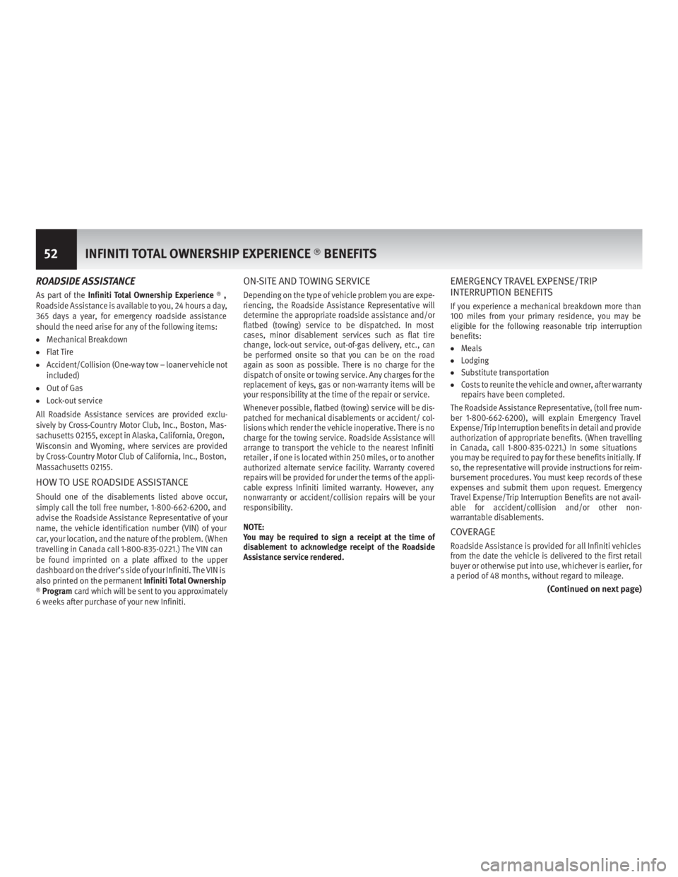 INFINITI M HYBRID 2013  Warranty Information Booklet ROADSIDE ASSISTANCE
As part of theInfiniti Total Ownership Experience ,
Roadside Assist ance is available to you, 24 hours a day,
365 days a year, for emer gency roadsideassistance
should the need ar